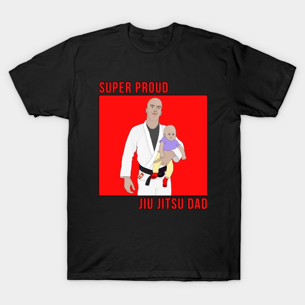 Super Proud Jiu Jitsu Dad T-Shirt by DiegoCarvalho